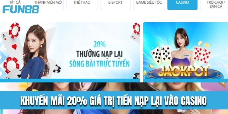 Chương trình khuyến mãi Casino nhận 20% cho lần nạp lại