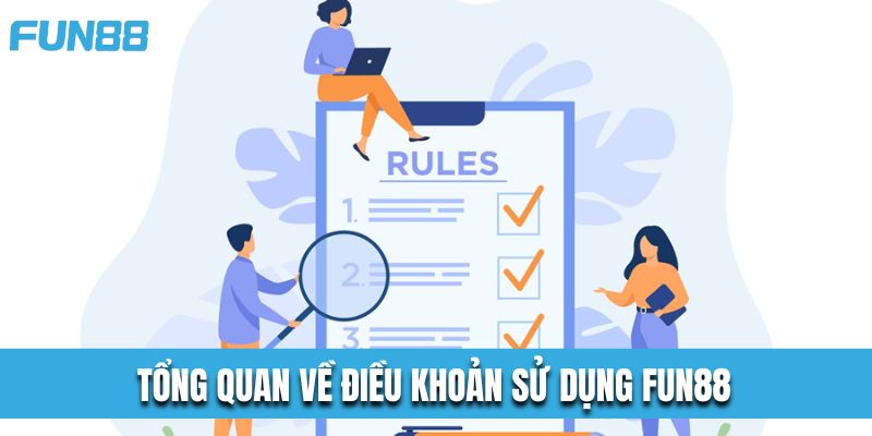 Tìm hiểu tổng quan về điều khoản sử dụng tại nhà cái Fun88