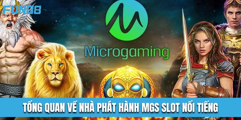 Tổng quan về nhà phát hành MGS slot nổi tiếng